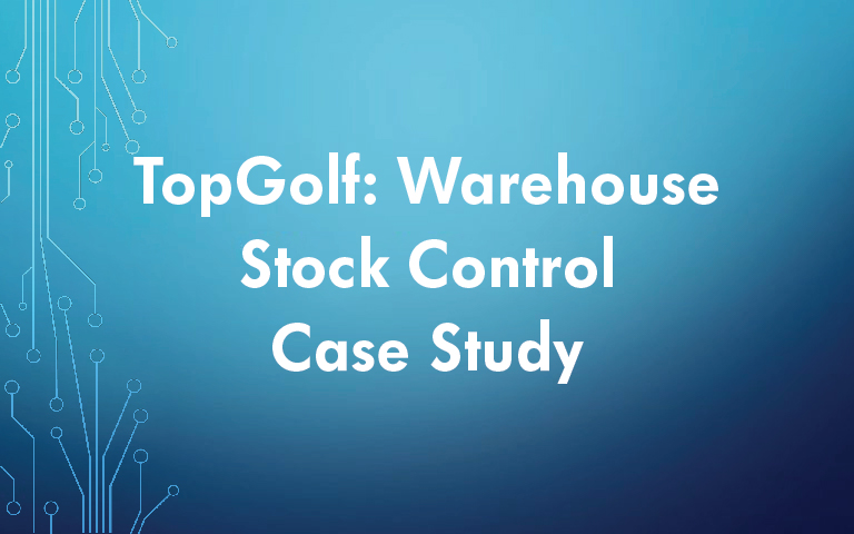 TopGolf: Warehouse Stock Control Case Study